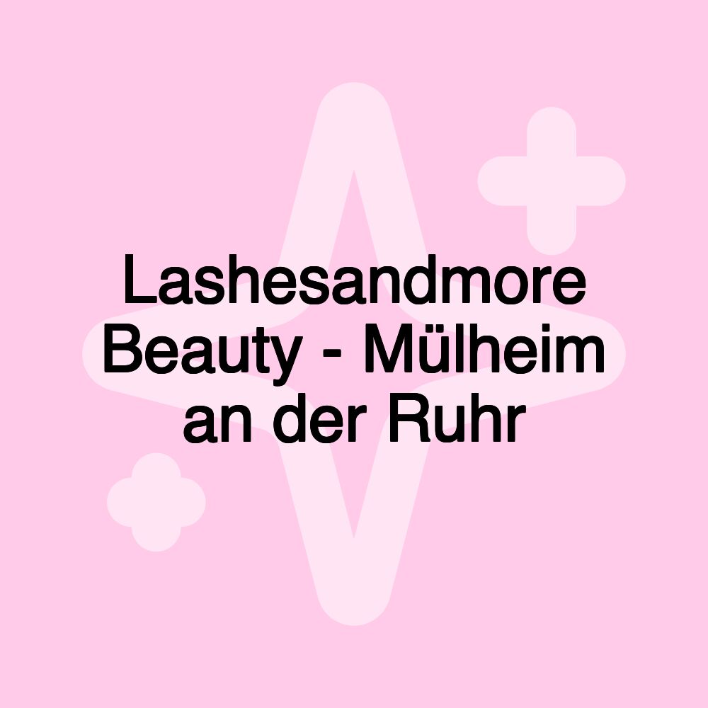 Lashesandmore Beauty - Mülheim an der Ruhr