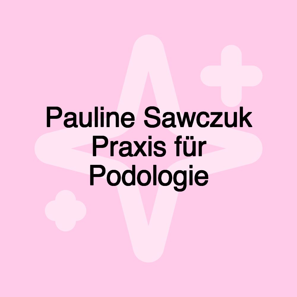 Pauline Sawczuk Praxis für Podologie