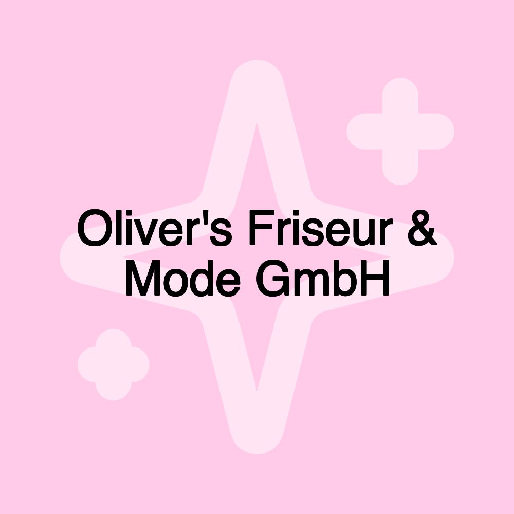 Oliver's Friseur & Mode GmbH