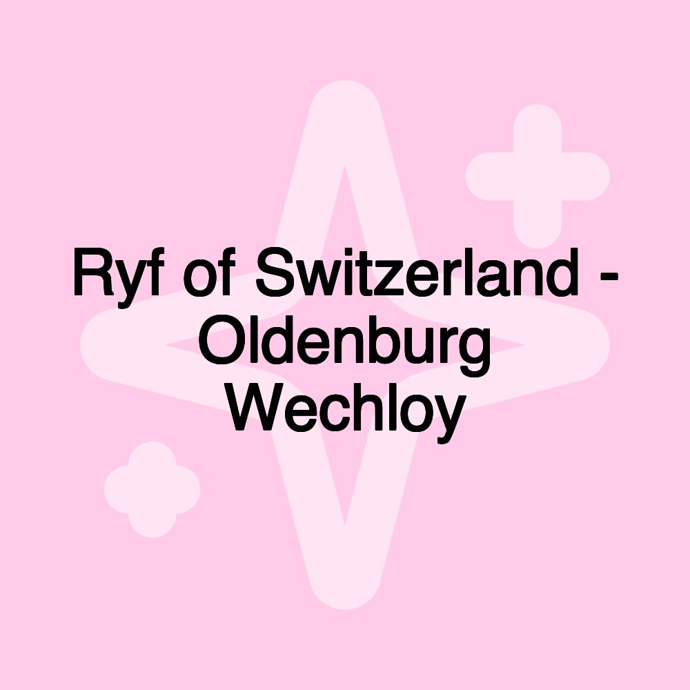 Ryf of Switzerland - Oldenburg Wechloy