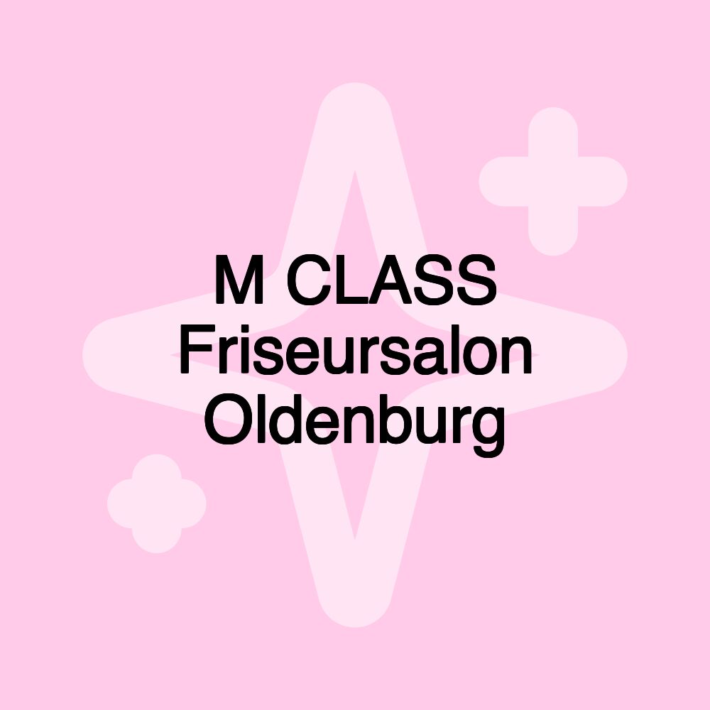 M CLASS Friseursalon Oldenburg