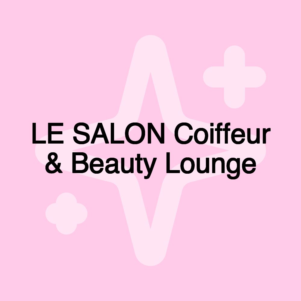 LE SALON Coiffeur & Beauty Lounge