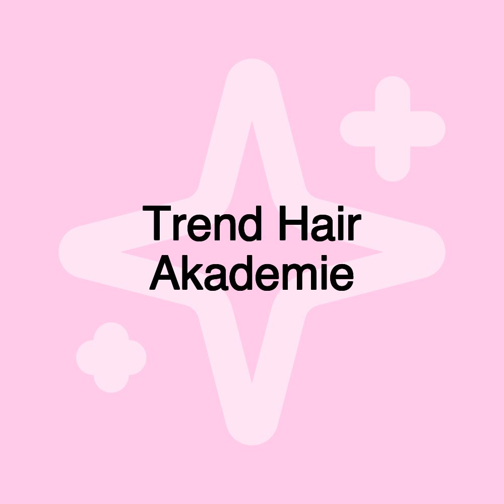 Trend Hair Akademie