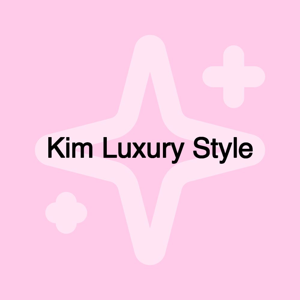 Kim Luxury Style