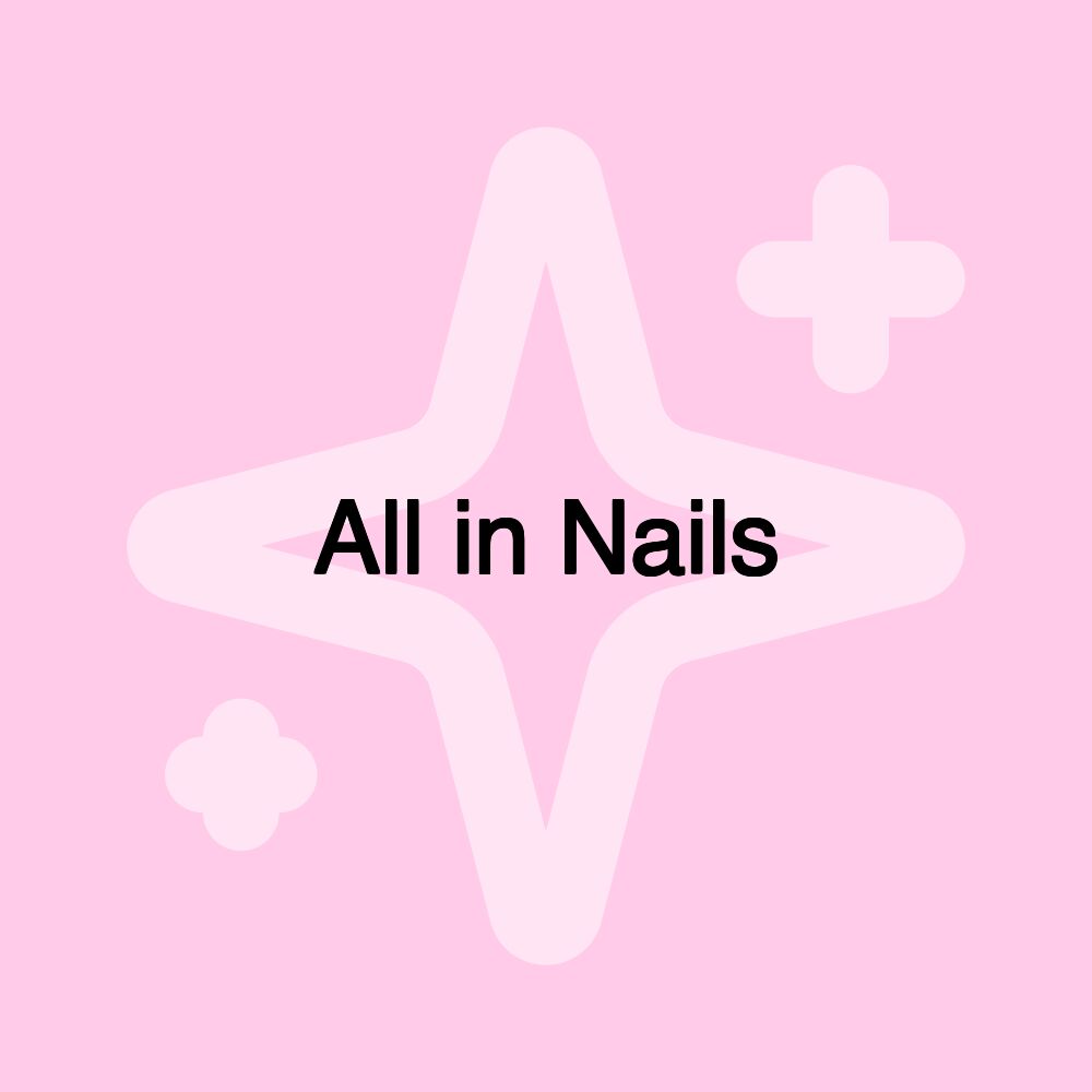 All in Nails