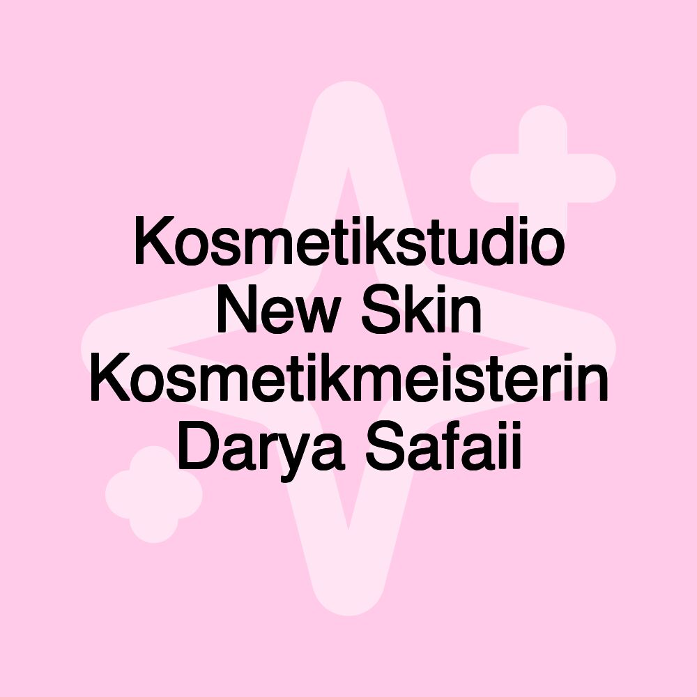 Kosmetikstudio New Skin Kosmetikmeisterin Darya Safaii