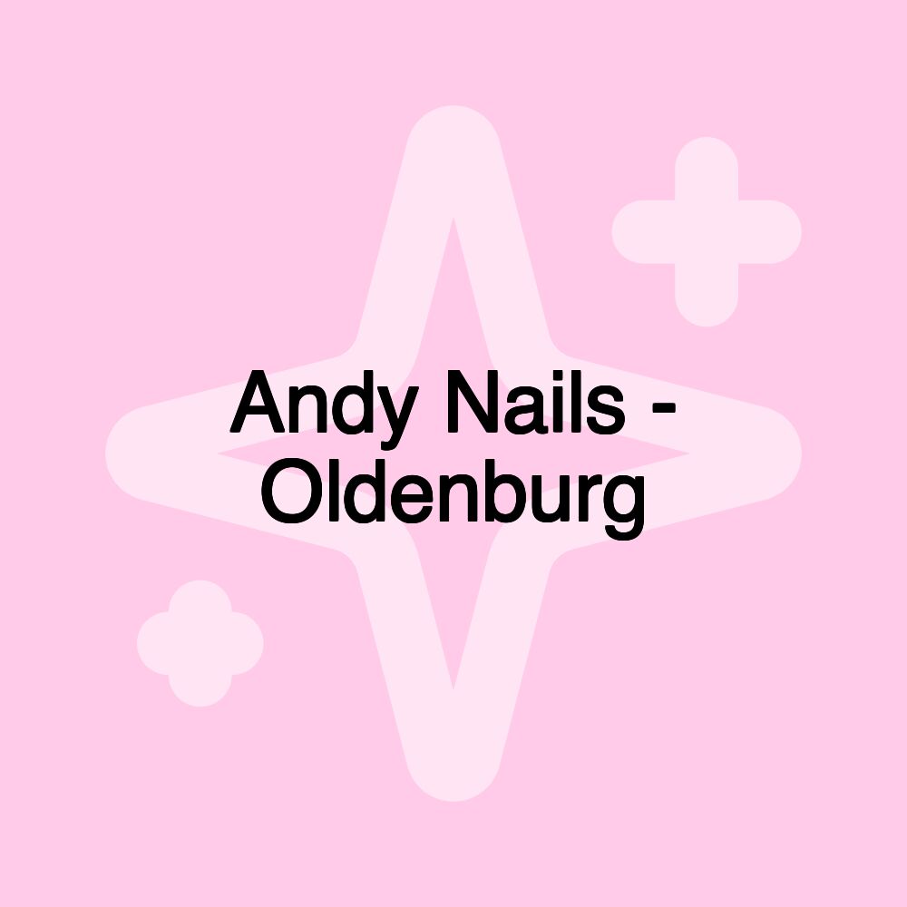 Andy Nails - Oldenburg