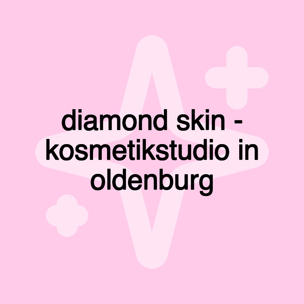 diamond skin - kosmetikstudio in oldenburg