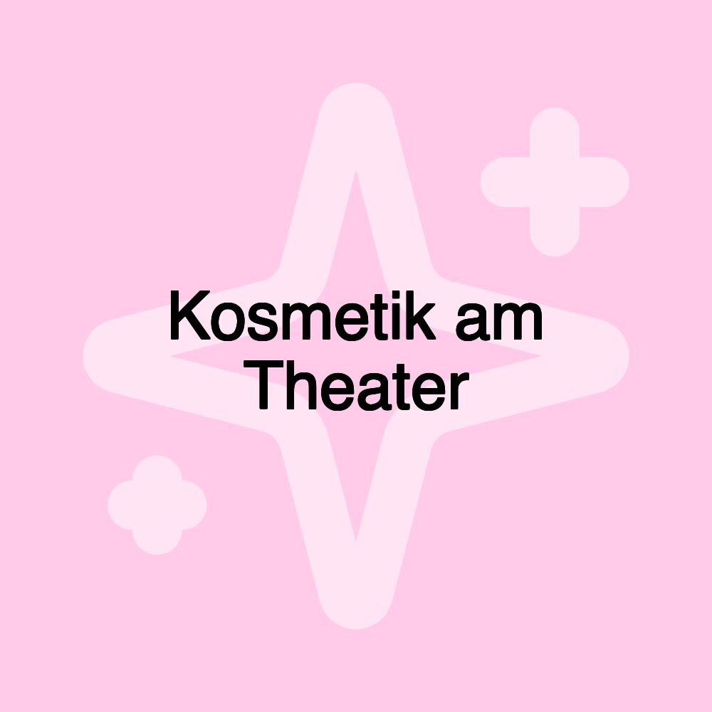 Kosmetik am Theater