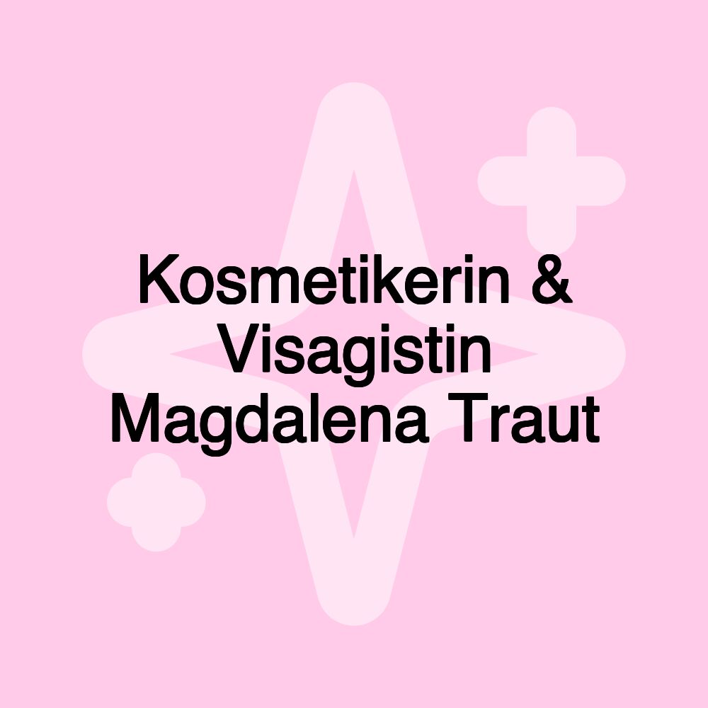 Kosmetikerin & Visagistin Magdalena Traut