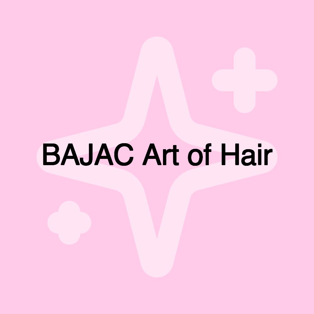 BAJAC Art of Hair