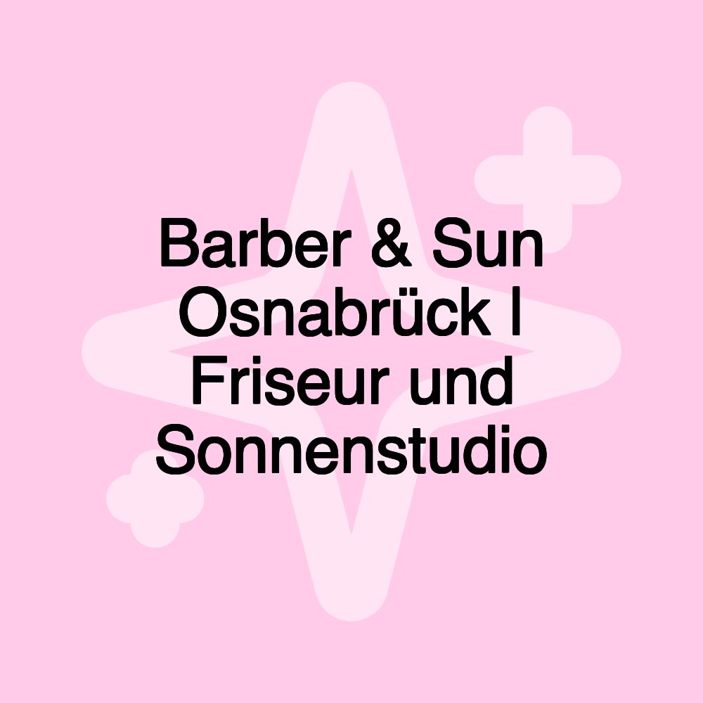 Barber & Sun Osnabrück | Friseur und Sonnenstudio