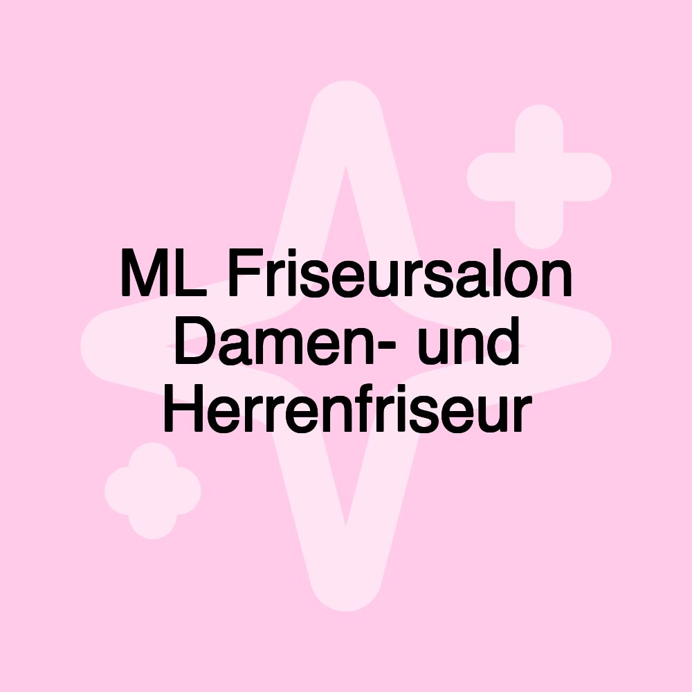 ML Friseursalon Damen- und Herrenfriseur