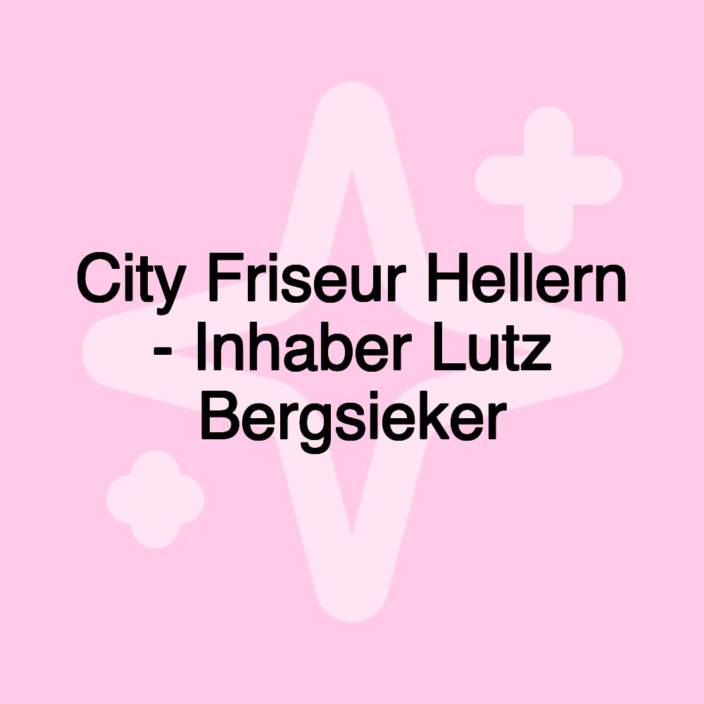 City Friseur Hellern - Inhaber Lutz Bergsieker