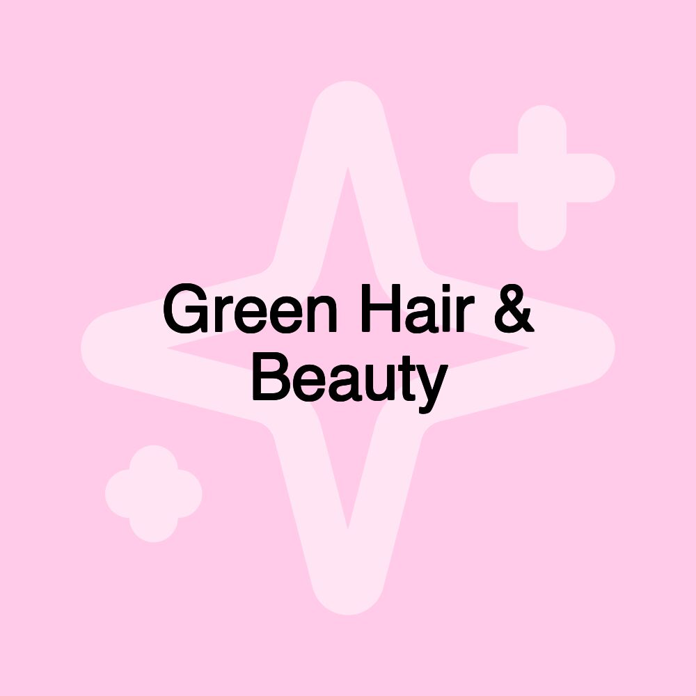 Green Hair & Beauty