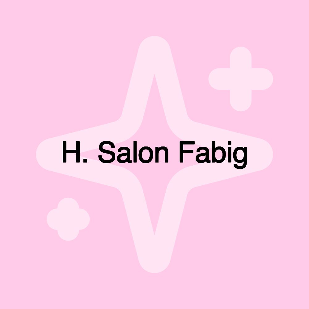 H. Salon Fabig