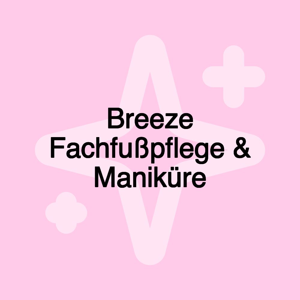 Breeze Fachfußpflege & Maniküre