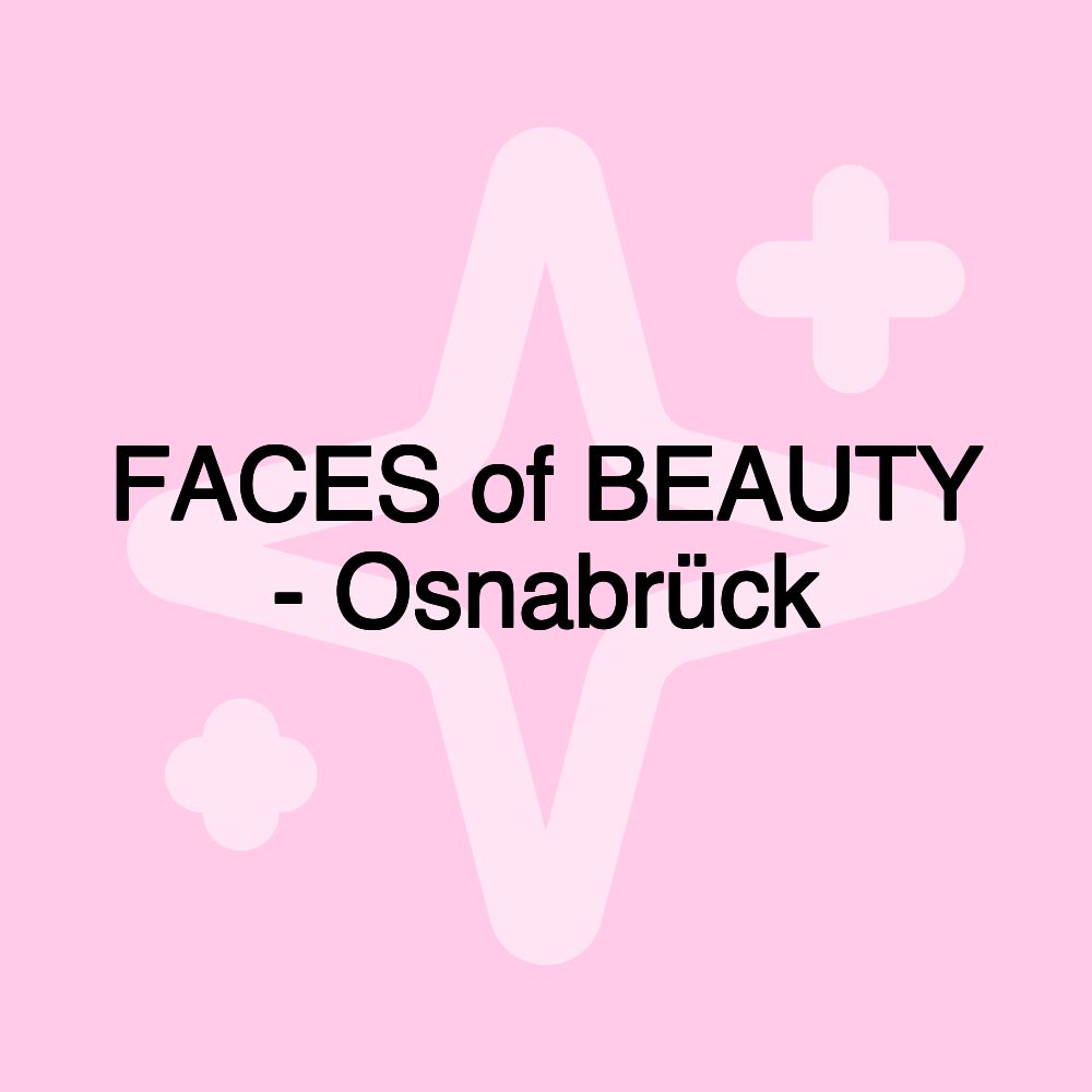 FACES of BEAUTY - Osnabrück