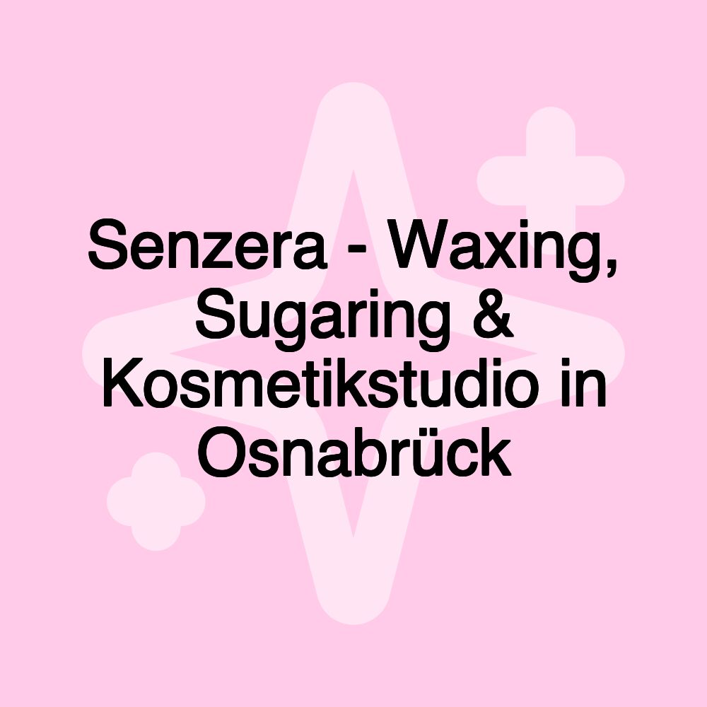 Senzera - Waxing, Sugaring & Kosmetikstudio in Osnabrück