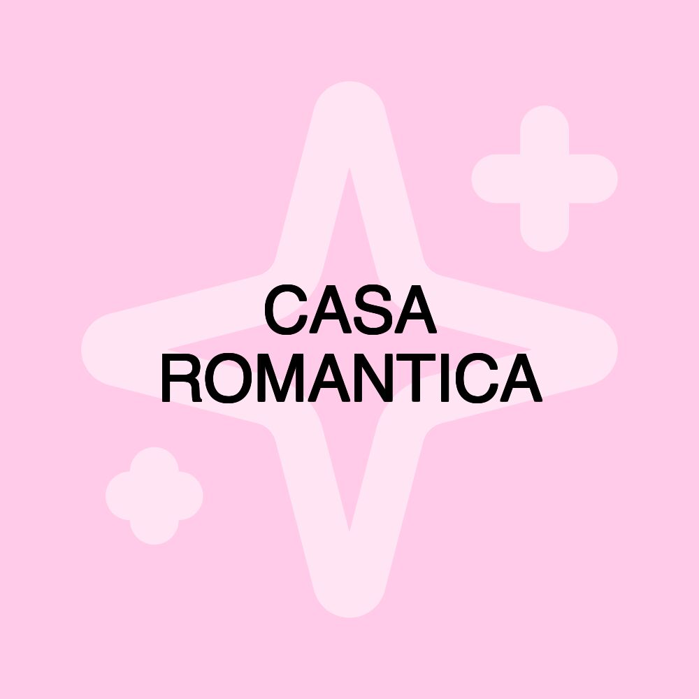 CASA ROMANTICA