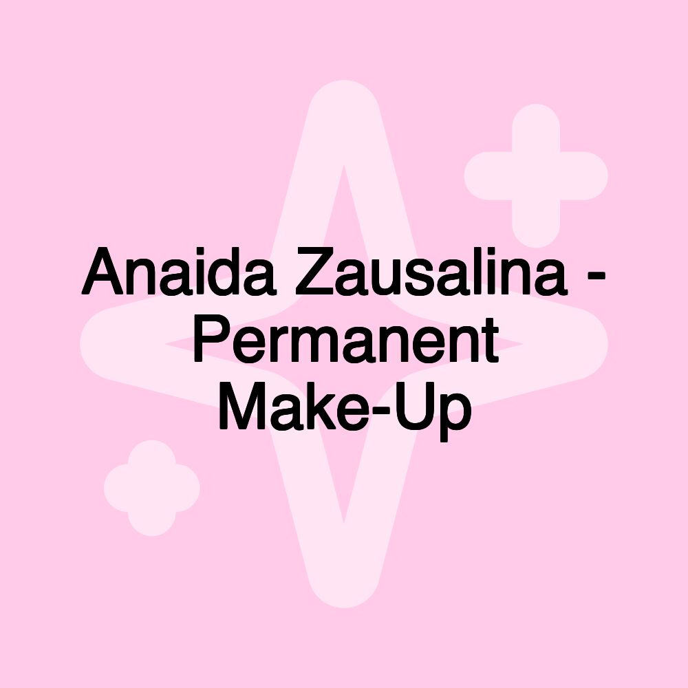 Anaida Zausalina - Permanent Make-Up