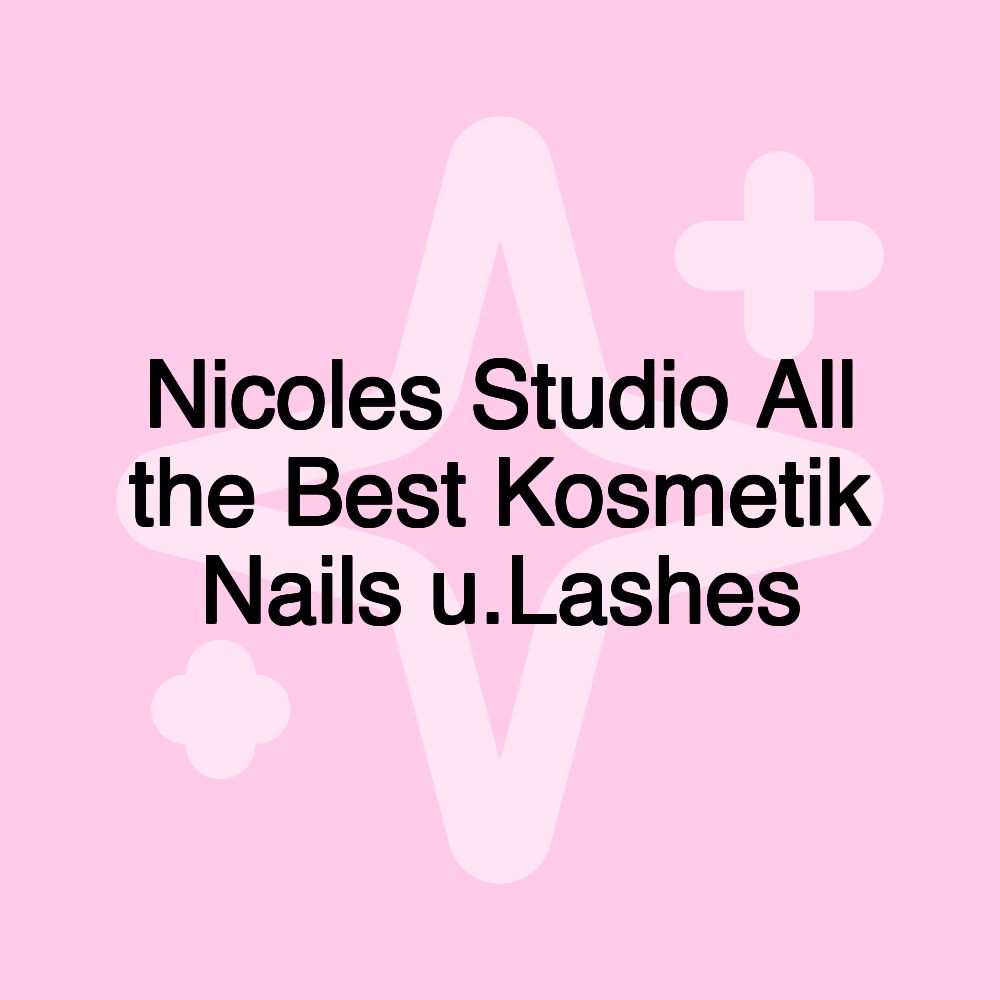 Nicoles Studio All the Best Kosmetik Nails u.Lashes