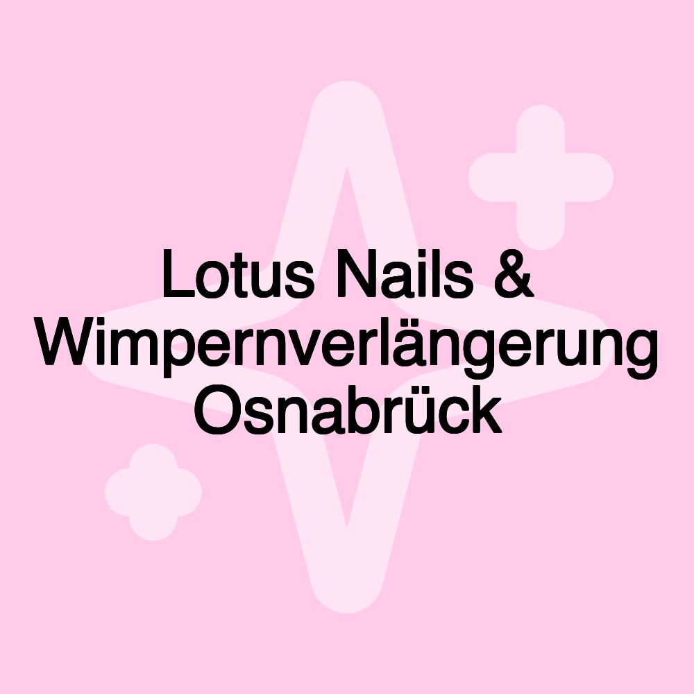 Lotus Nails & Wimpernverlängerung Osnabrück