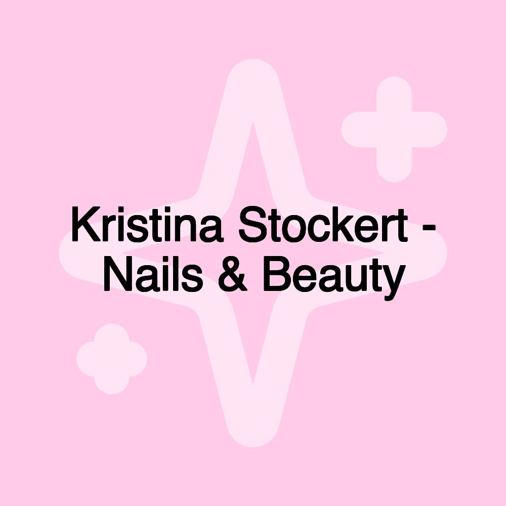 Kristina Stockert - Nails & Beauty