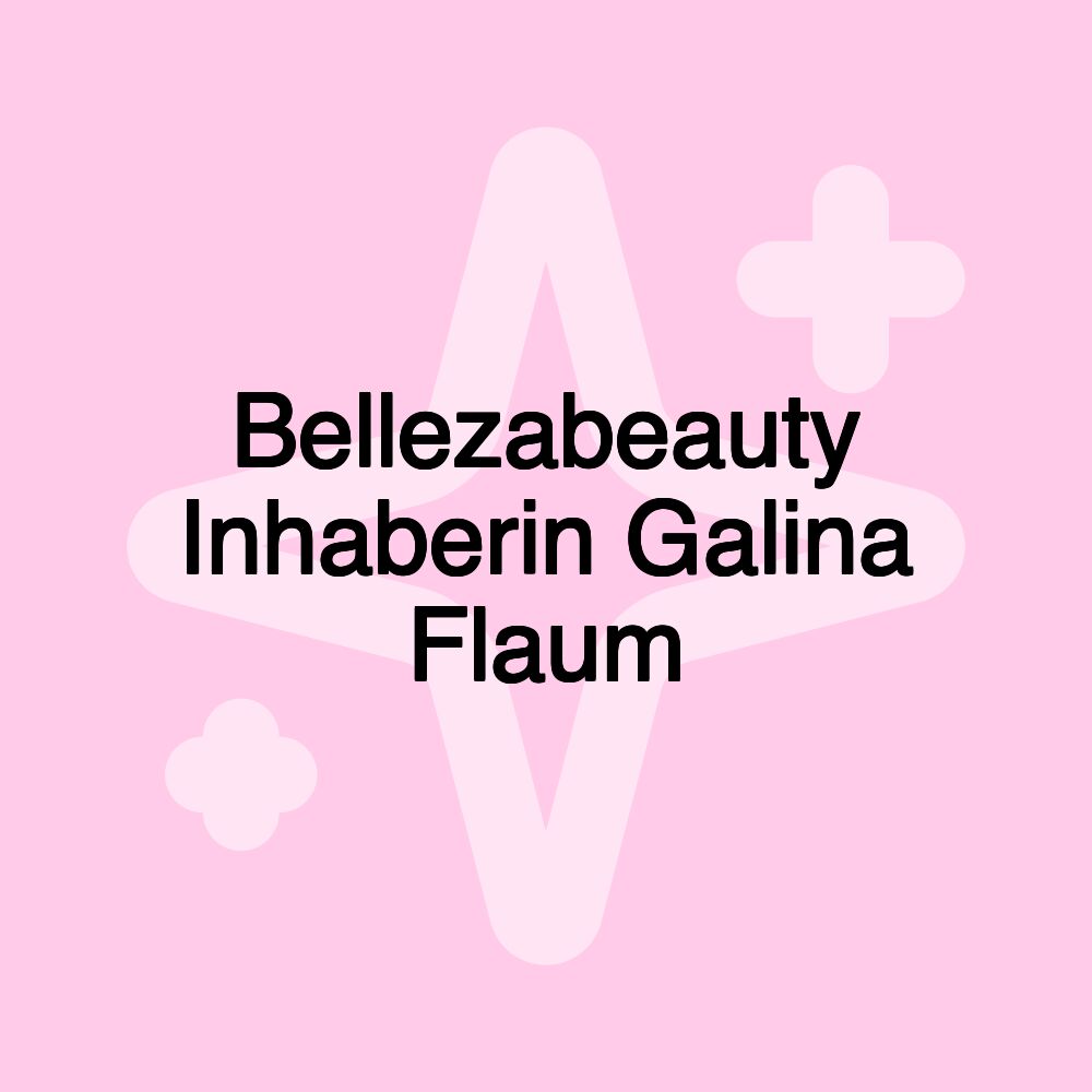 Bellezabeauty Inhaberin Galina Flaum