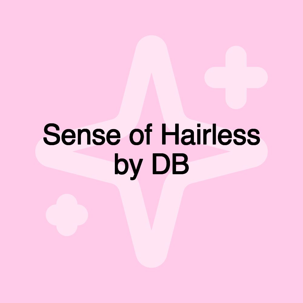 Sense of Hairless by DB