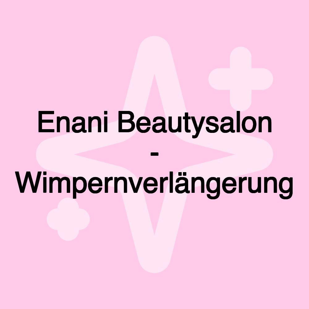 Enani Beautysalon - Wimpernverlängerung