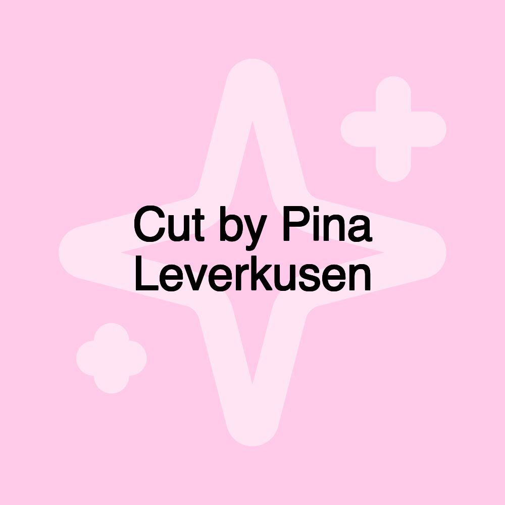 Cut by Pina Leverkusen