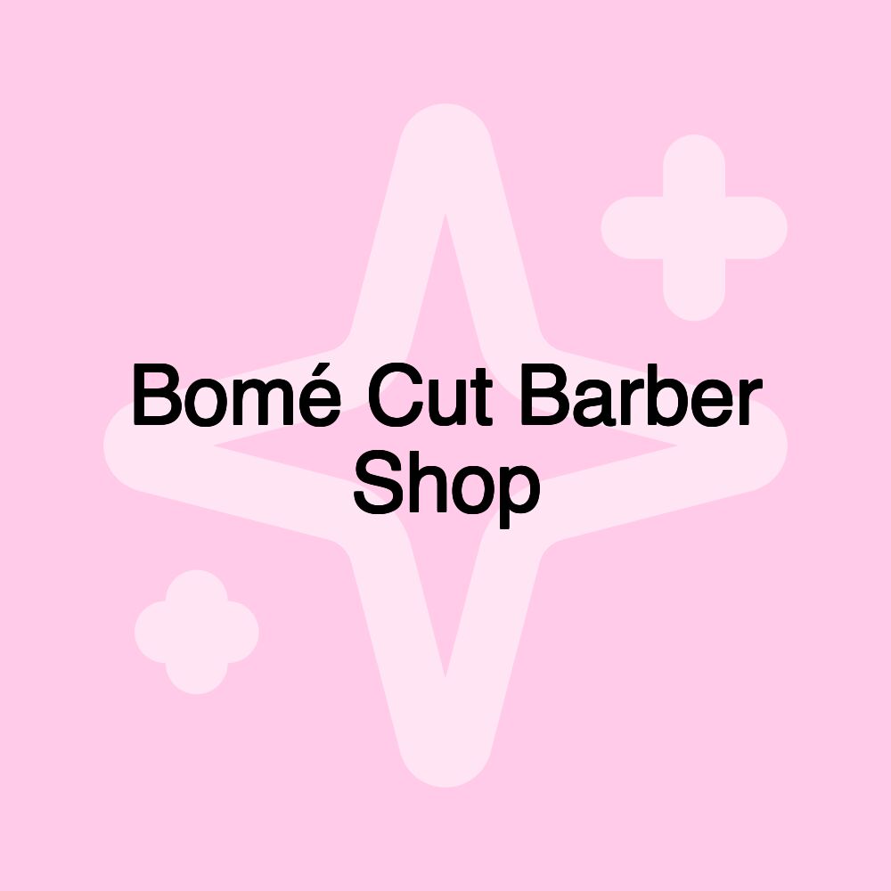 Bomé Cut Barber Shop