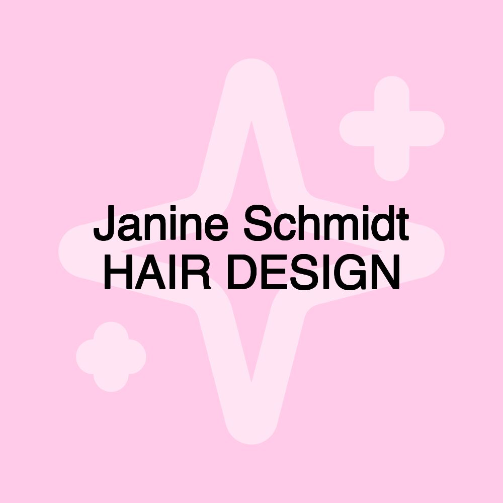 Janine Schmidt HAIR DESIGN