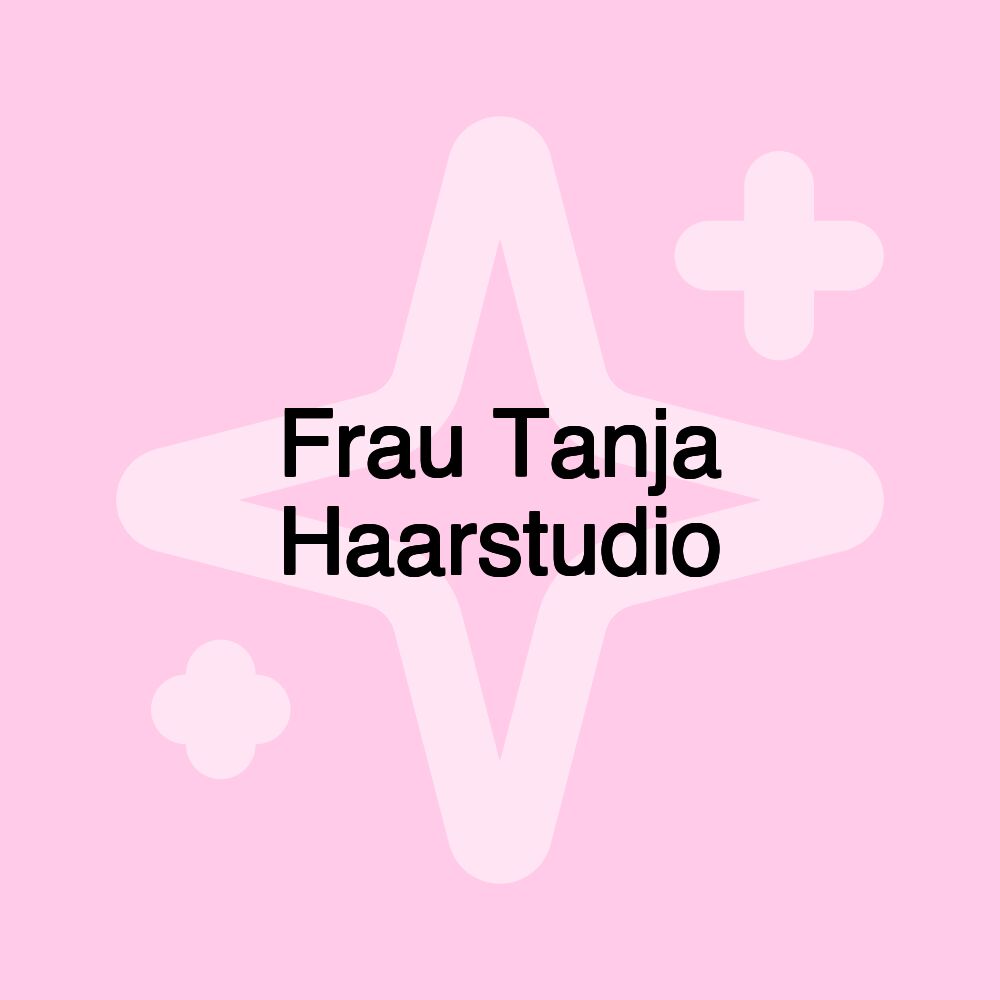 Frau Tanja Haarstudio