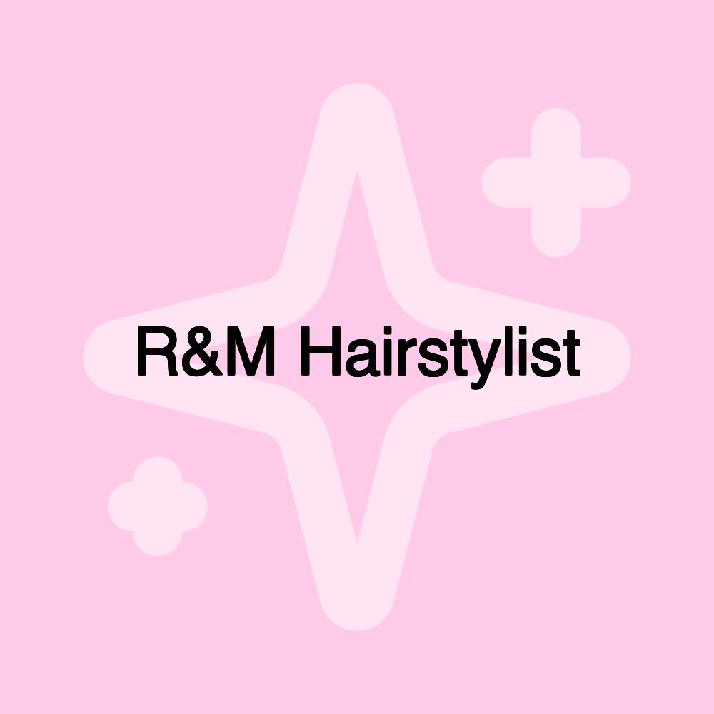 R&M Hairstylist