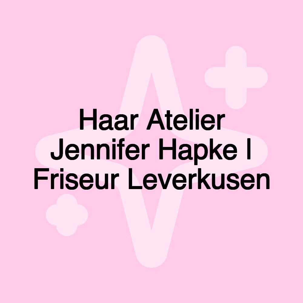 Haar Atelier Jennifer Hapke | Friseur Leverkusen