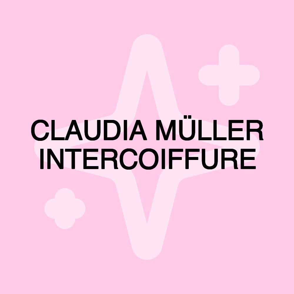 CLAUDIA MÜLLER INTERCOIFFURE