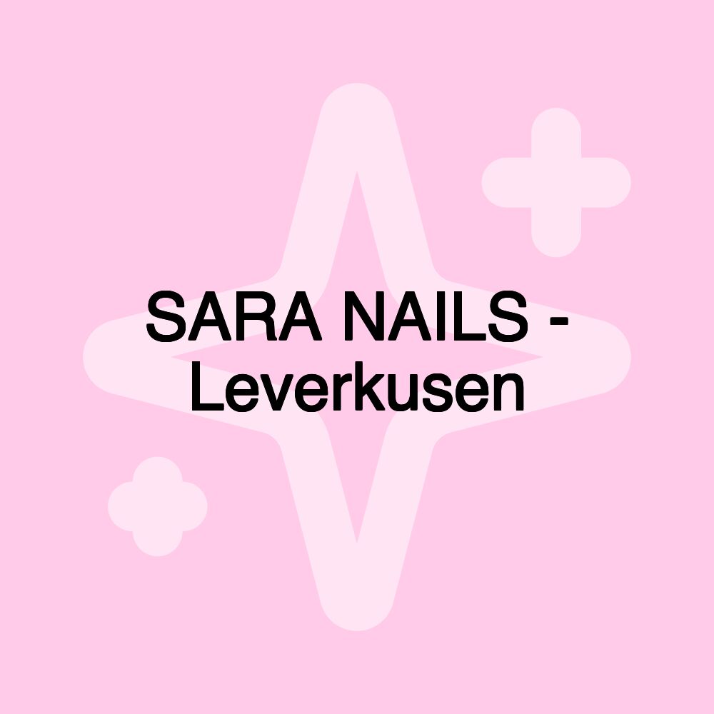 SARA NAILS - Leverkusen