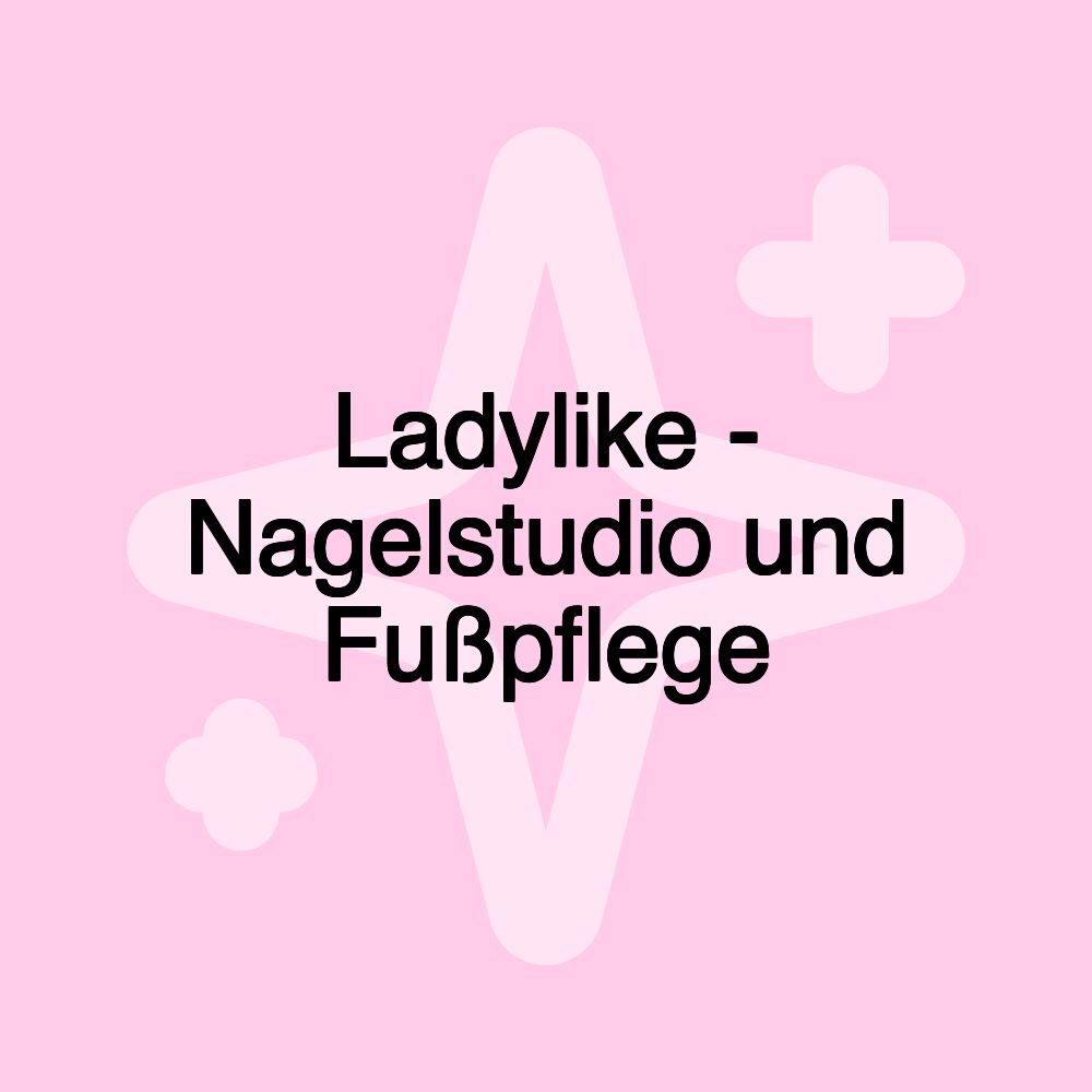 Ladylike - Nagelstudio und Fußpflege