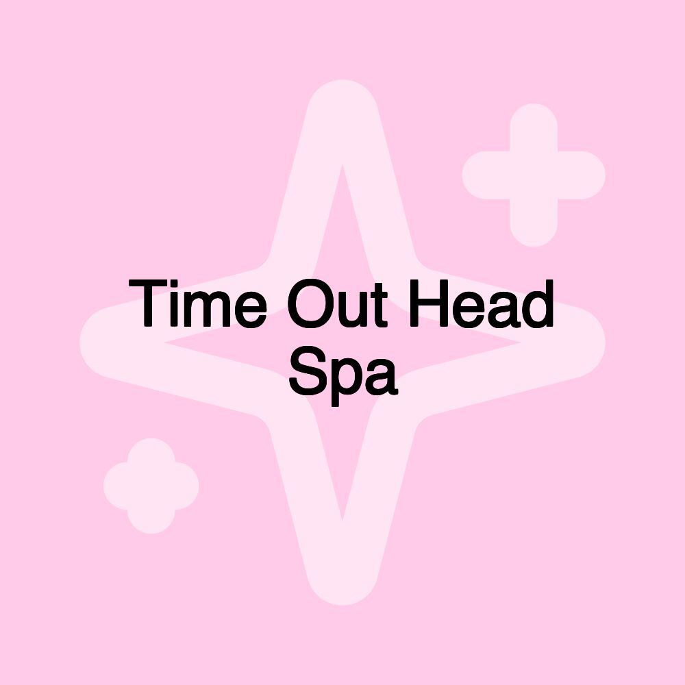 Time Out Head Spa