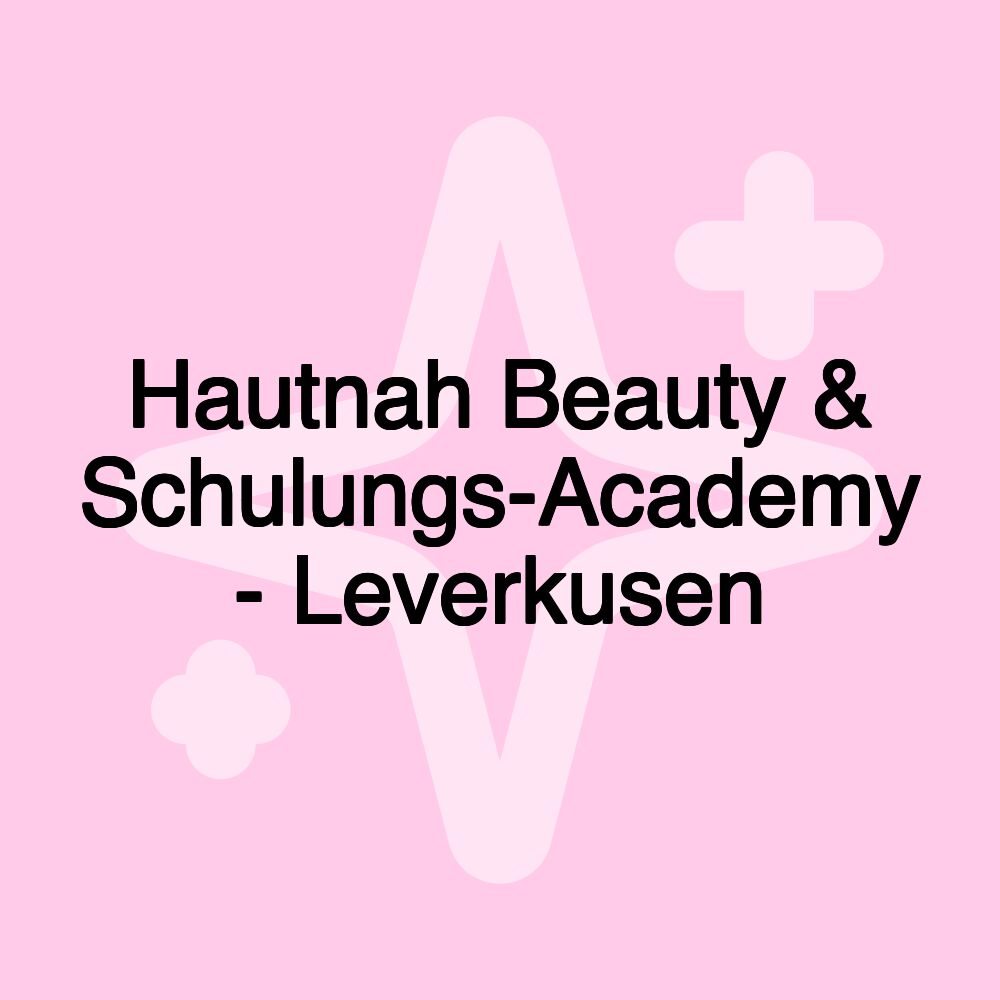 Hautnah Beauty & Schulungs-Academy - Leverkusen