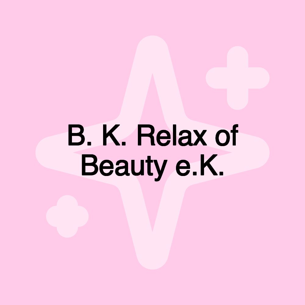 B. K. Relax of Beauty e.K.