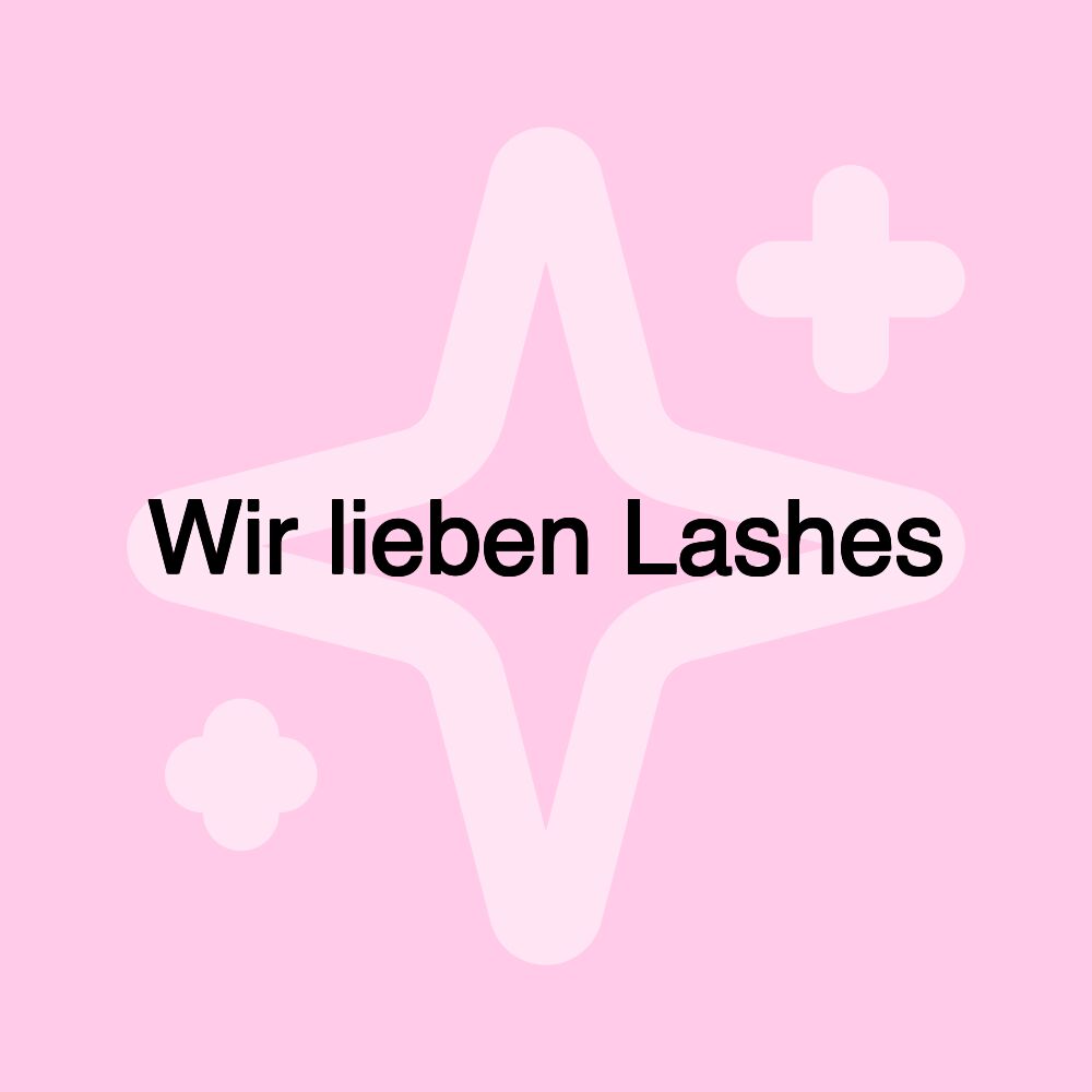 Wir lieben Lashes