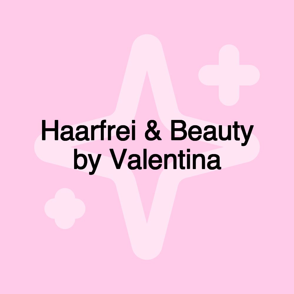 Haarfrei & Beauty by Valentina