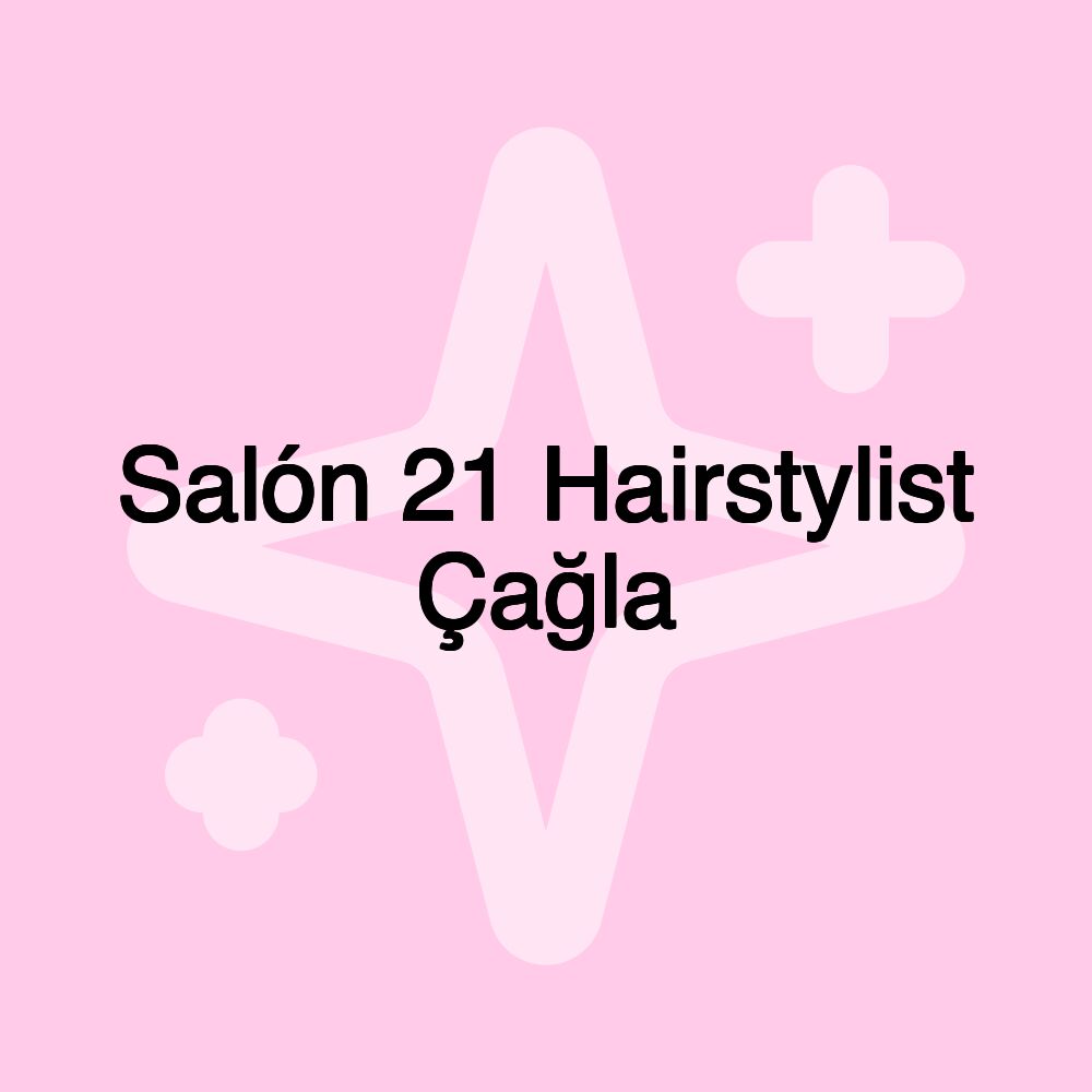 Salón 21 Hairstylist Çağla