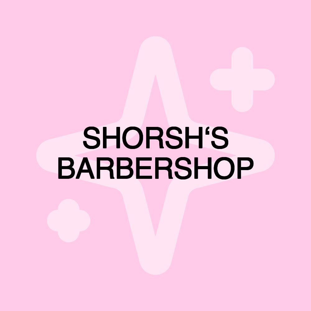 SHORSH‘S BARBERSHOP