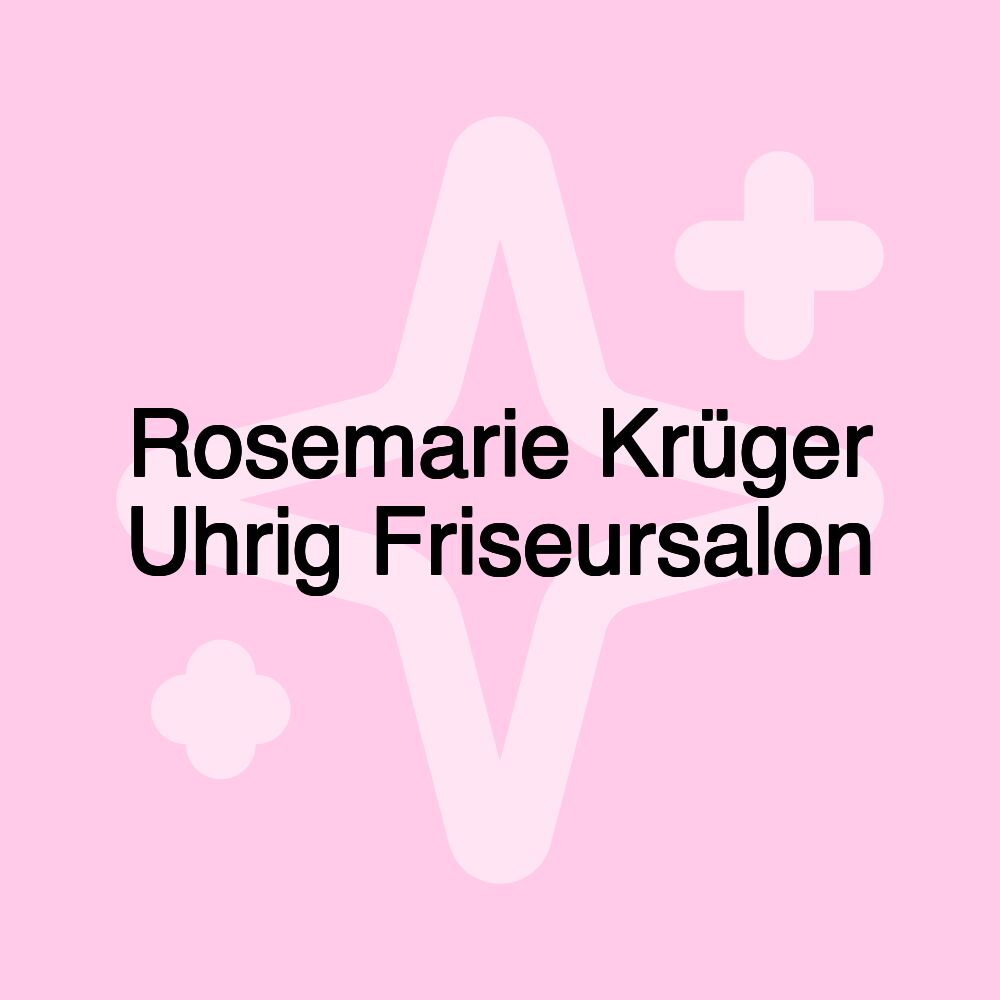 Rosemarie Krüger Uhrig Friseursalon