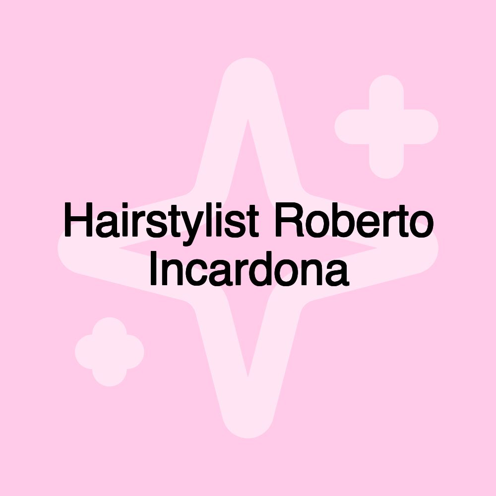 Hairstylist Roberto Incardona