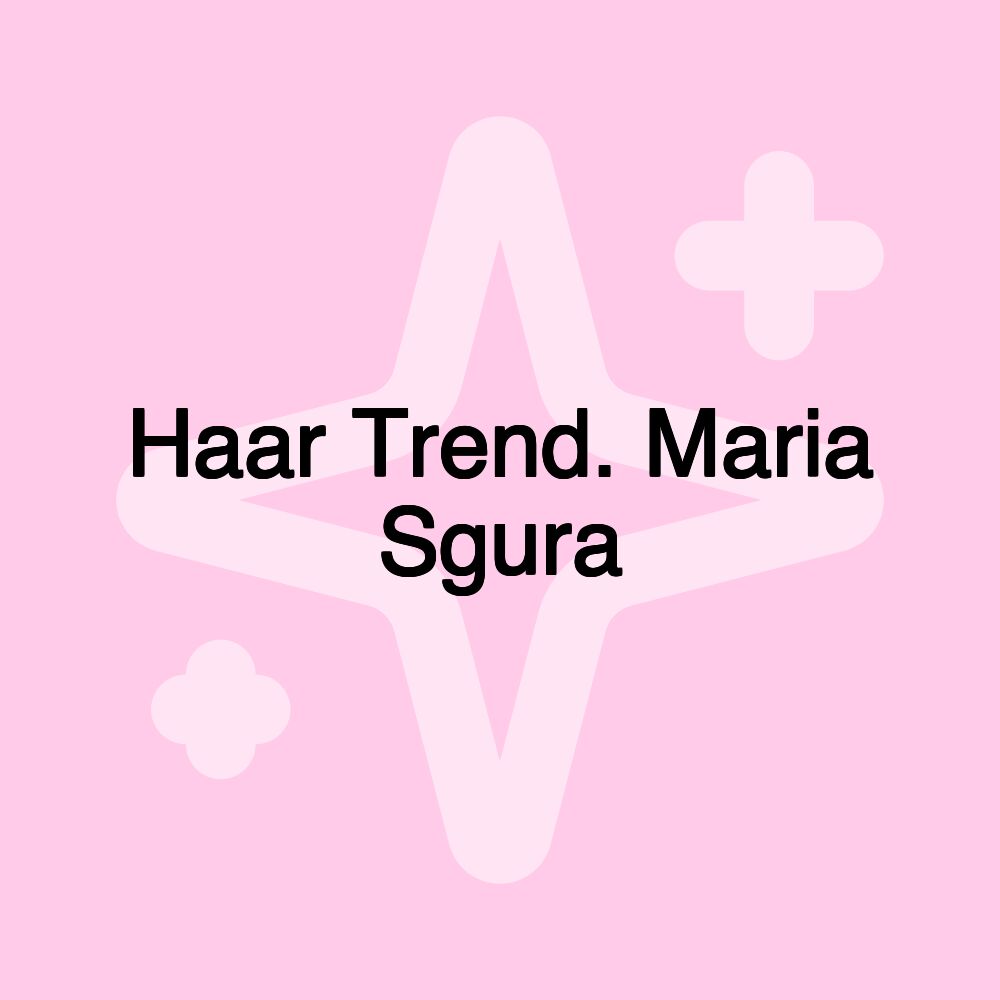 Haar Trend. Maria Sgura